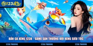 Bắn Cá Xèng 123B - Game Săn Thưởng Đổi Xèng Siêu Tốc