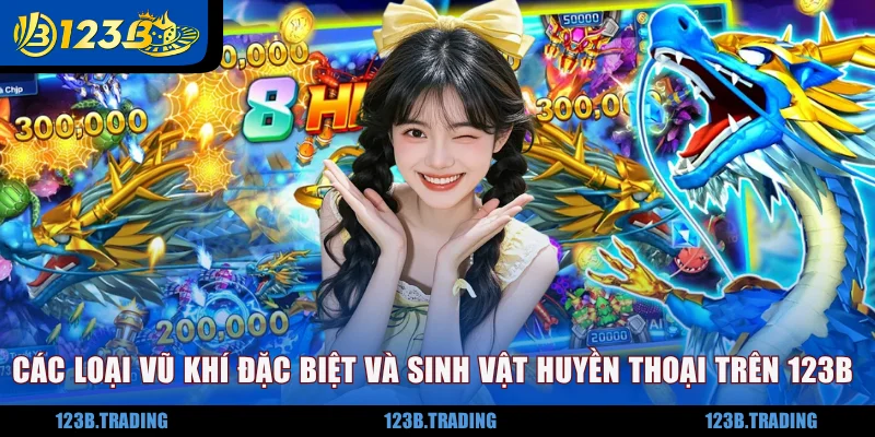 Các loại vũ khí đặc biệt và sinh vật huyền thoại trên 123B