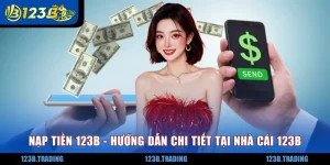 Nạp Tiền 123B - Hướng Dẫn Chi Tiết Tại Nhà Cái 123B