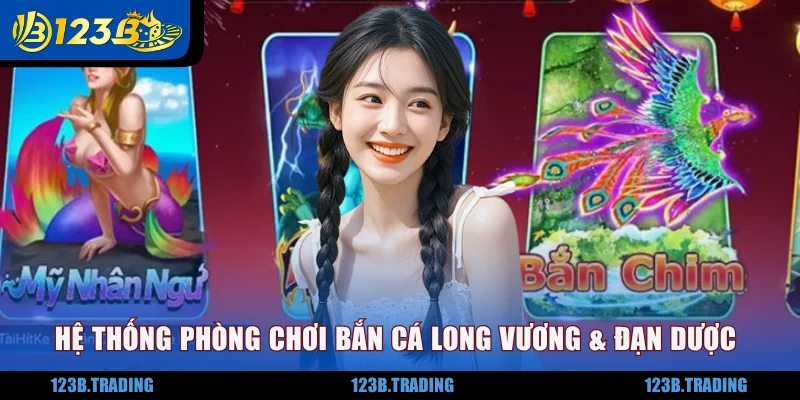Tìm hiểu hệ thống phòng chơi bắn cá Long Vương & đạn dược