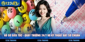 Xổ Số Siêu Tốc - Quay Thưởng 24/7 Và Kỹ Thuật Bắt Số Chuẩn